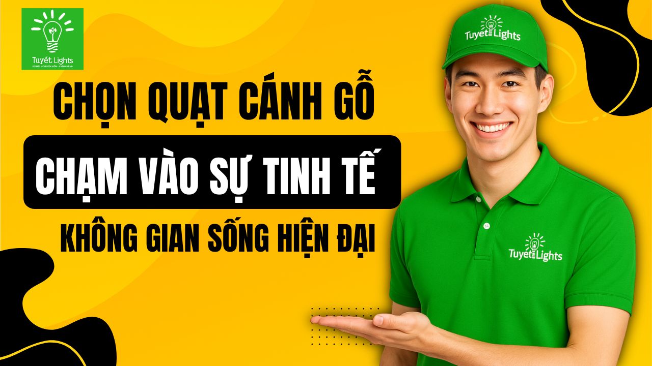 Chọn Quạt Cánh Gỗ – Chạm Vào Sự Tinh Tế